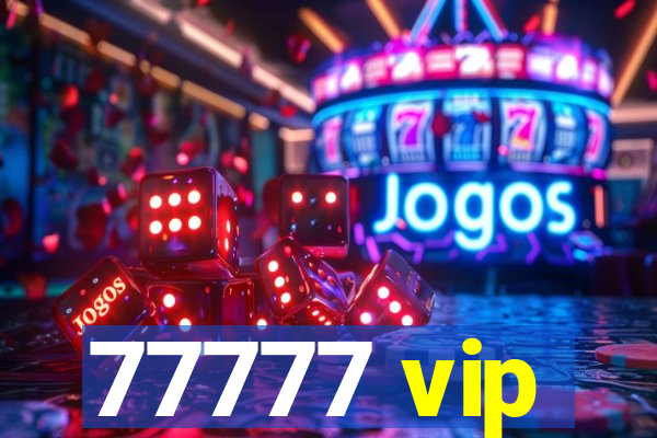 77777 vip